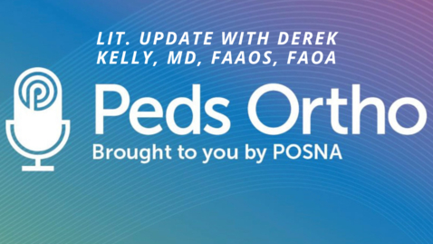 Thumbnail for entry Peds Ortho: Lit. Update with Derek Kelly, MD