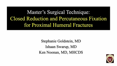 Thumbnail for Closed Reduction and Percutaneous Fixation of Proximal Humerus Fractures