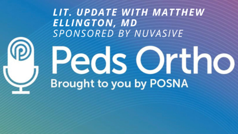 Thumbnail for entry Peds Ortho: Lit Update with Matthew Ellington, MD