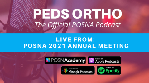 Thumbnail for entry Peds Ortho: LIVE at POSNA Annual Meeting
