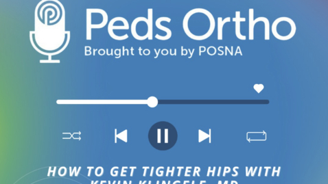 Thumbnail for Peds Ortho: How to get Tighter Hips with Kevin Klingele, MD