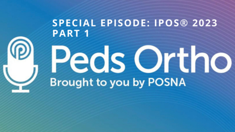 Thumbnail for entry Peds Ortho: IPOS® 2023, Part I