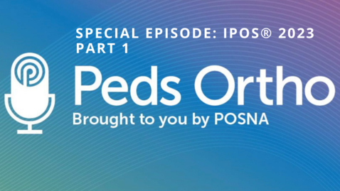 Thumbnail for Peds Ortho: IPOS® 2023, Part I