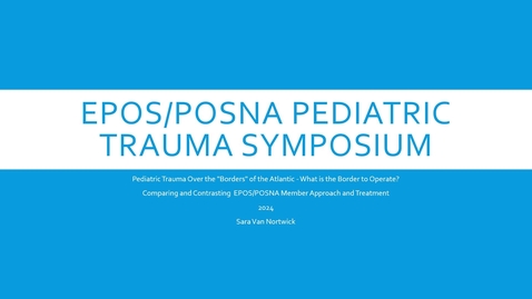 Thumbnail for 1. Introduction to Pediatric Trauma Over the &quot;Borders&quot; of the Atlantic Symposium