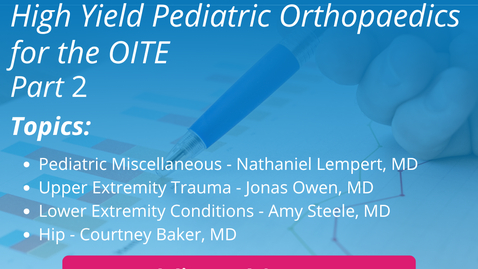 Thumbnail for 2025 High Yield Pediatric Orthopaedics for the OITE - Part 2