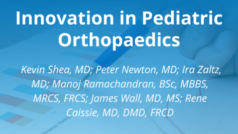 Thumbnail for entry Innovation in Pediatric Orthopaedics