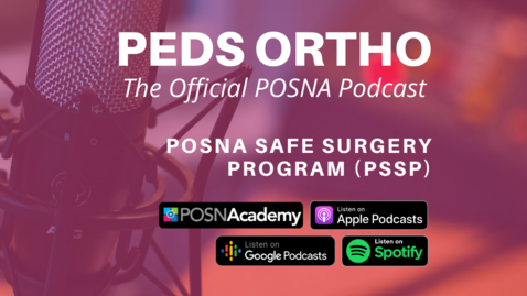 Thumbnail for entry Peds Ortho - The Official POSNA Podcast: PSSP