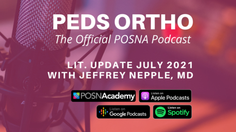 Thumbnail for entry Peds Ortho: Lit. Update July 2021 with Jeffrey Nepple, MD
