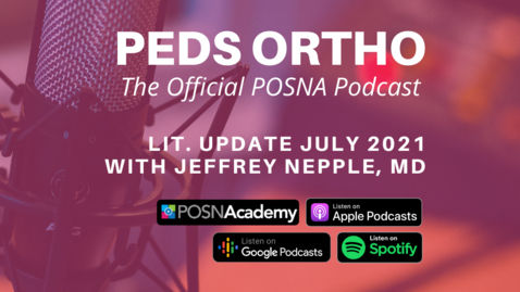 Thumbnail for Peds Ortho: Lit. Update July 2021 with Jeffrey Nepple, MD