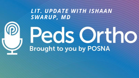 Thumbnail for Peds Ortho: Lit. Update with Ishaan Swarup, MD