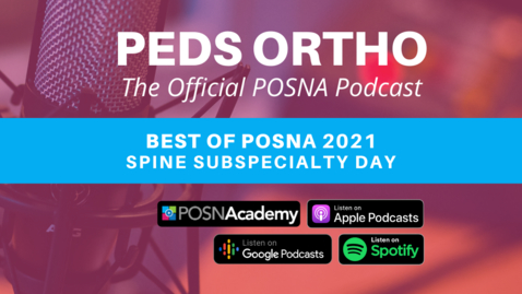 Thumbnail for entry Peds Ortho: Best of POSNA 2021 - Spine Subspecialty Day