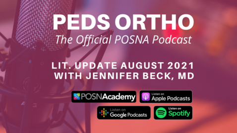 Thumbnail for entry Peds Ortho: Lit. Update Aug 2021 with Jennifer Beck, MD