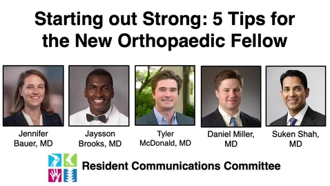 Thumbnail for Resident Review: Starting out Strong - 5 Tips for the New Orthopaedic Fellow