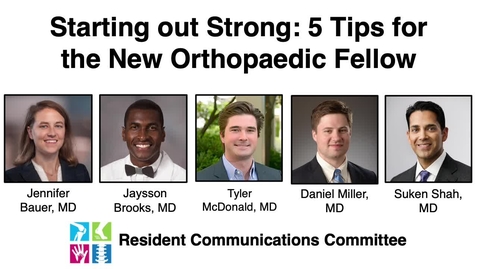 Thumbnail for entry Resident Review: Starting out Strong - 5 Tips for the New Orthopaedic Fellow