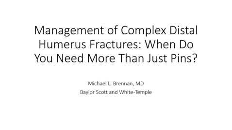 Thumbnail for Management of Complex Distal Humerus Fractures: When Do You Need more Than Pins?