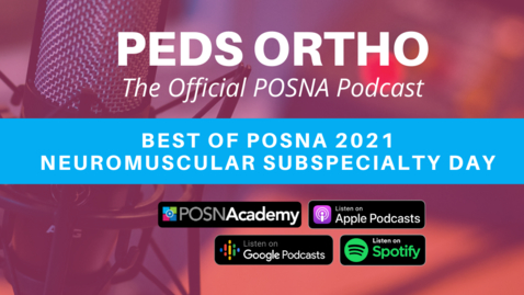 Thumbnail for entry Peds Ortho: Best of POSNA 2021 - Neuromuscular Subspecialty Day