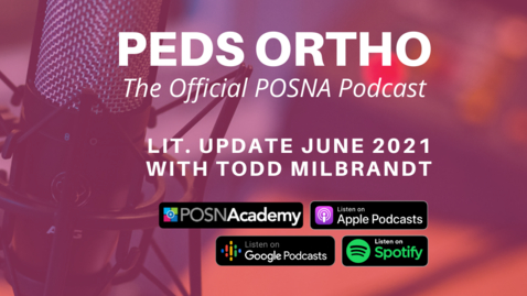 Thumbnail for Peds Ortho: Lit. Update June 2021 with Todd Milbrandt