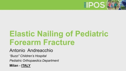 Thumbnail for entry IPOS® 2022: Elastic Nailing of Pediatric Forearm Fracture