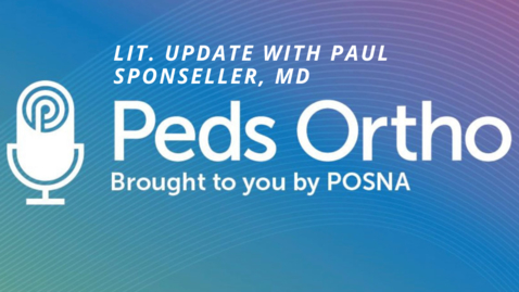 Thumbnail for entry Peds Ortho: Lit. Update with Paul Sponseller, MD