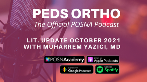 Thumbnail for entry Peds Ortho: Lit. Update October 2021 with Muharrem Yazici, MD