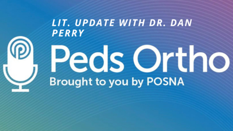 Thumbnail for Peds Ortho: Lit Update with Dr. Dan Perry