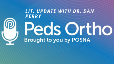 Thumbnail for entry Peds Ortho: Lit Update with Dr. Dan Perry