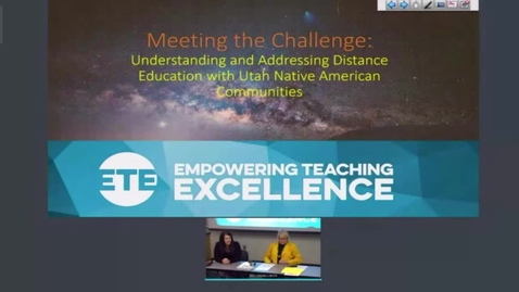 Thumbnail for entry Empowering Teaching Excellence - Meeting the Challenge: Understanding and Addressing Distance Education With Utah Native American Communities