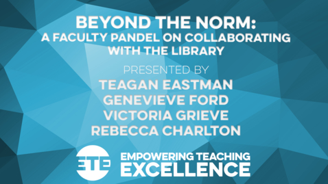 Thumbnail for Beyond the Norm: A Faculty Panel on Collaborating with the Library