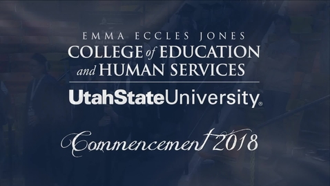 Thumbnail for entry USU Emma Eccles Jones College of Education &amp; Human Services Graduation Ceremony 2018