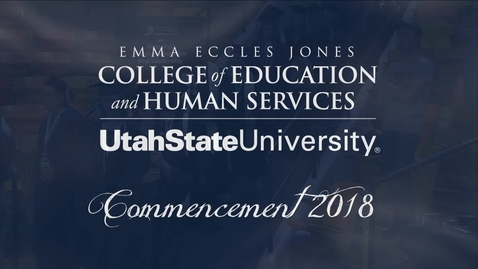 Thumbnail for USU Emma Eccles Jones College of Education &amp; Human Services Graduation Ceremony 2018