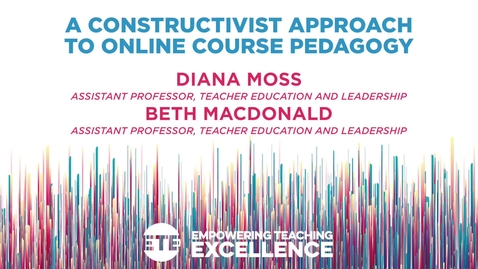 Thumbnail for entry A Constructivist Approach to Online Course Pedagogy