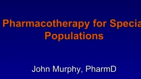 Thumbnail for entry B3 - Pharmacotherapy for Special Populations