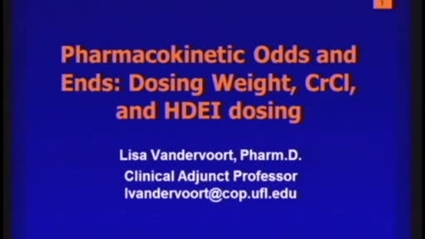 Thumbnail for entry B2 - Pharmacokinetic Odds and Ends: Dosing Weight CrCl and HDEI dosing