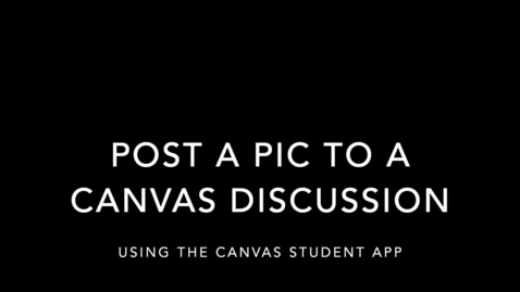 Thumbnail for entry Demo of Canvas: Posting a Pic with CANVAS Student App