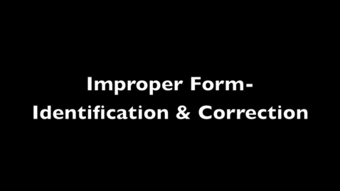 Thumbnail for Improper Form- Identification and Corrections