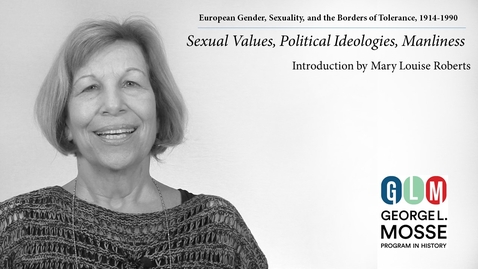 Thumbnail for Week 01 | Sexual Values, Political Ideologies, Manliness | Introduction by Professor Mary Louise Roberts