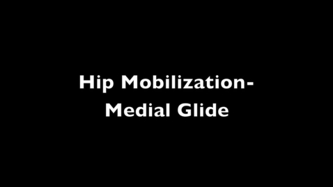 Thumbnail for entry Hip Mobilization- Medial Glide