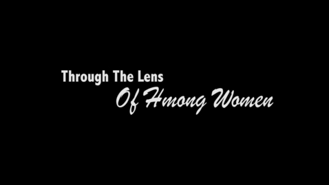 Thumbnail for entry Through The Lens Of Hmong Women Final