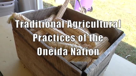 Thumbnail for Traditional Agricultural Practices of the Oneida Nation