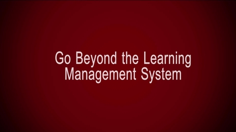 Thumbnail for entry Go Beyond the Learning Management System