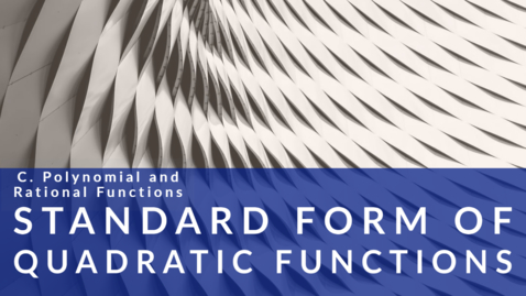 Thumbnail for entry Standard Form of Quadratic Functions