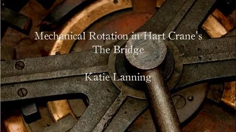 Thumbnail for A Dance of Wheel on Wheel: Mechanical Rotation in Hart Crane's The Bridge by Katie Lanning