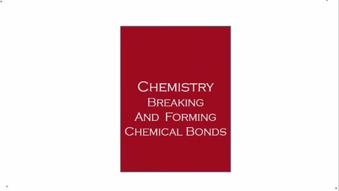 Thumbnail for entry Breaking and Forming Chemical Bonds