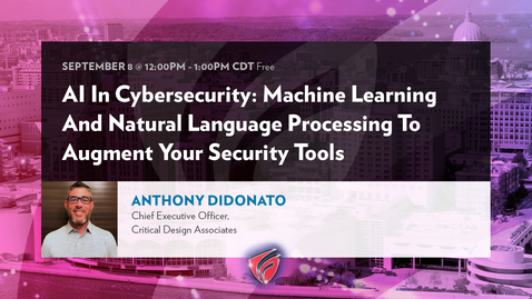 Thumbnail for entry AI In Cybersecurity: Machine Learning And Natural Language Processing To Augment Your Security Tools with Anthony DiDonato