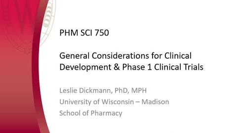 Thumbnail for entry PHM SCI 750 Clinical Development Phase 1 Clinical Trials Part 1