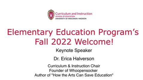 Thumbnail for Elementary Education Program 2022 Fall Welcome Keynote -  Dr. Erica Halverson