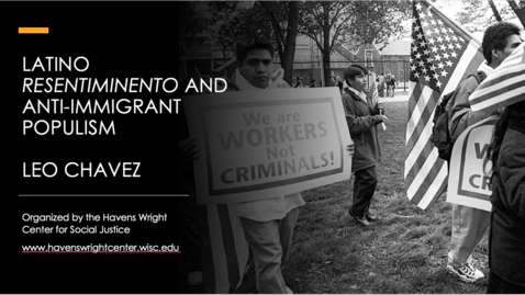 Thumbnail for entry Leo Chavez: Latino Resentimiento and Anti-Immigrant Populism