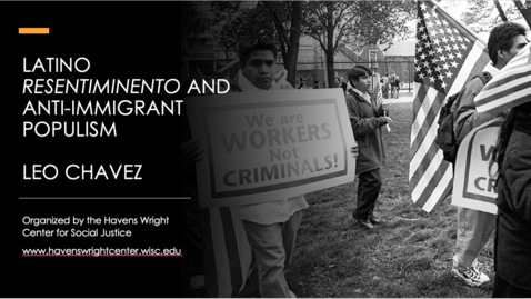 Thumbnail for Leo Chavez: Latino Resentimiento and Anti-Immigrant Populism