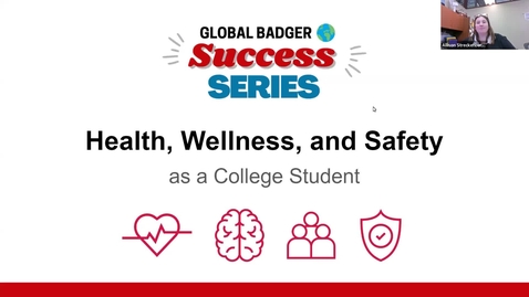 Thumbnail for Global Badger Success Series: Health, Wellness, and Safety as a College Student