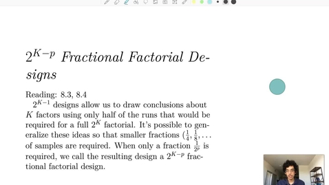 Thumbnail for Week 11 [1] 2^{K - p} Fractional Factorial Designs
